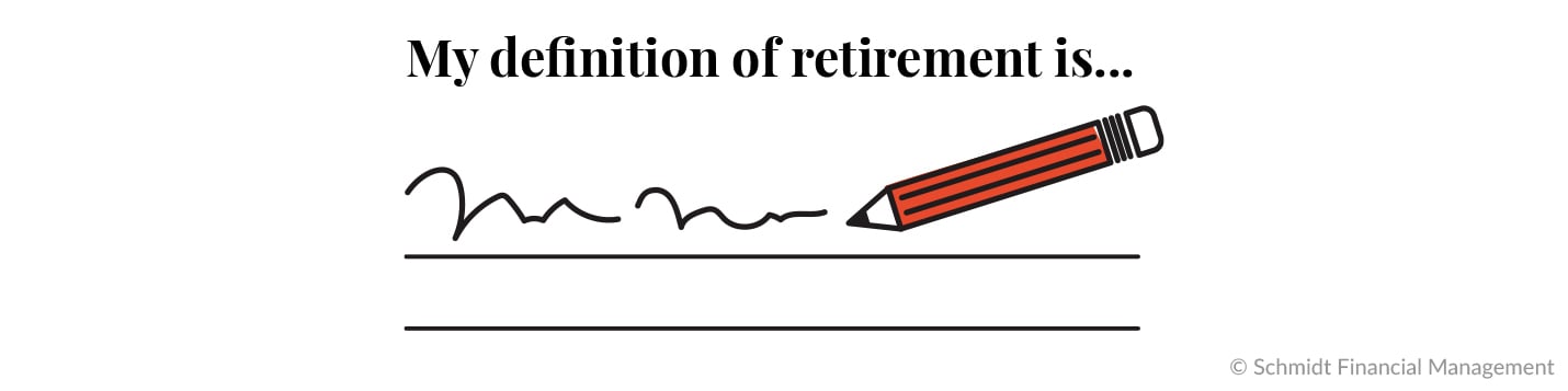 Write your own definition of retirement with Schmidt's help